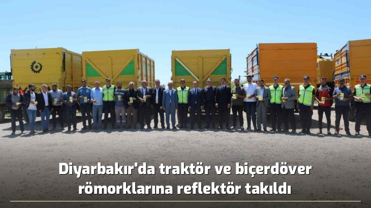 Diyarbakır'da traktör ve biçerdöver römorklarına reflektör takıldı